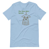 The Mini Skirt Speaks Unisex T-Shirt - Light Blue - Pulp & Stitch